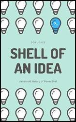 Shell of an Idea: The Untold History of PowerShell
