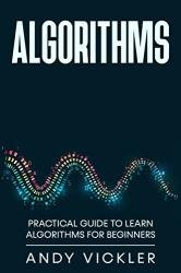 Algorithms: Practical Guide to Learn Algorithms For Beginners