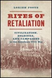 Rites of Retaliation: Civilization, Soldiers, and Campaigns in the American Civil War