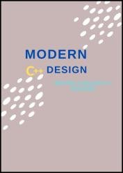 Modern C++ Design: Become a Skilled C++ Designer