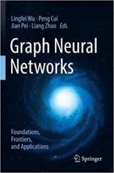 Graph Neural Networks: Foundations, Frontiers, and Applications