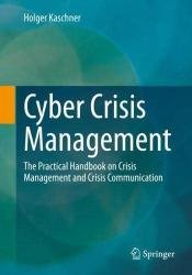 Cyber Crisis Management: The Practical Handbook on Crisis Management and Crisis Communication