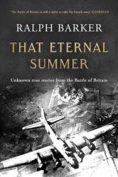 That Eternal Summer: Untold True Stories from the Battle of Britain