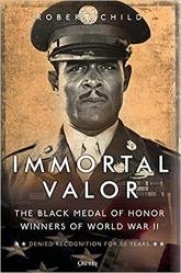 Immortal Valor: The Black Medal of Honor Winners Of World War II