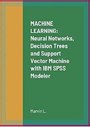 Machine Learning: Neural Networks, Decision Trees and Support Vector Machine with IBM SPSS Modeler