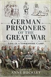 German Prisoners of the Great War: Life in a Yorkshire Camp