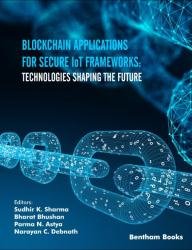 Blockchain Applications for Secure IoT Frameworks: Technologies Shaping the Future