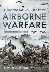 A Photographic History of Airborne Warfare, 1939–1945