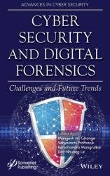 Cyber Security and Digital Forensics: Challenges and Future Trends