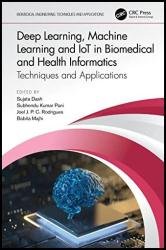 Deep Learning, Machine Learning and IoT in Biomedical and Health Informatics: Techniques and Applications