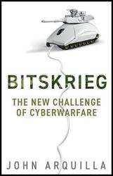 Bitskrieg: The New Challenge of Cyberwarfare