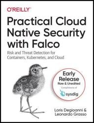 Practical Cloud Native Security with Falco (Third Early Release)