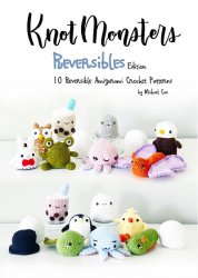 Knot Monster - Reversibles Edition: 10 Reversible Amigurumi Crochet Patterns