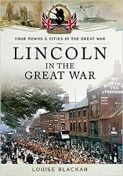 Your Towns and Cities in the Great War - Lincoln in the Great War