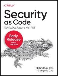 Security as Code: DevSecOps Patterns with AWS (Second Early Release)