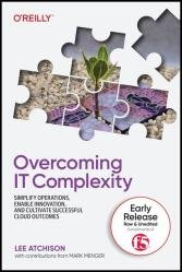 Overcoming IT Complexity (Third Early Release)