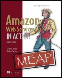 Amazon Web Services in Action, Third Edition: An in-depth guide to AWS (MEAP v7)