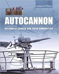 Autocannon: A History of Automatic Cannon and their Ammunition