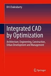 Integrated CAD by Optimization: Architecture, Engineering, Construction, Urban Development and Management