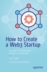 How to Create a Web3 Startup: A Guide for Tomorrow’s Breakout Companies