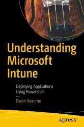 Understanding Microsoft Intune: Deploying Applications Using PowerShell