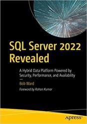 SQL Server 2022 Revealed: A Hybrid Data Platform Powered by Security, Performance, and Availability