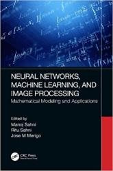 Neural Networks, Machine Learning, and Image Processing: Mathematical Modeling and Applications