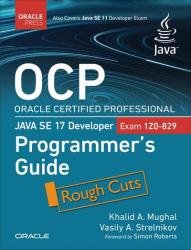 OCP Oracle Certified Professional Java SE 17 Developer (Exam 1Z0-829) Programmer's Guide (Rough Cut)