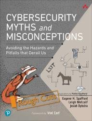 Cybersecurity Myths and Misconceptions: Avoiding the Hazards and Pitfalls that Derail Us (Rough Cut)