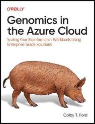 Genomics in the Azure Cloud: Scaling Your Bioinformatics Workloads Using Enterprise-Grade Solutions