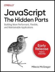 JavaScript: The Hidden Parts (Third Early Release)