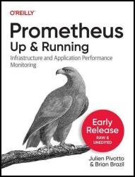 Prometheus: Up & Running, 2nd Edition (Third Early Release)