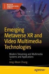 Emerging Metaverse XR and Video Multimedia Technologies: Modern Streaming and Multimedia Systems and Applications