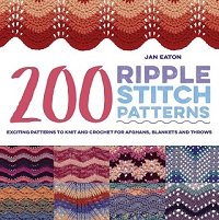 200 Ripple Stitch Patterns: Exciting Patterns to Knit and Crochet for Afghans, Blankets and Throws