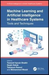 Machine Learning and Artificial Intelligence in Healthcare Systems: Tools and Techniques