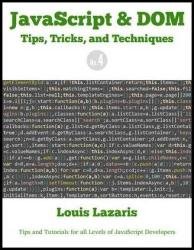 JavaScript & DOM Tips, Tricks, and Techniques (Volume 4)