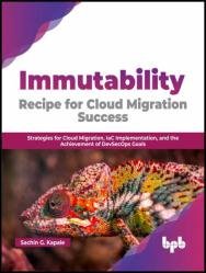 Immutability: Recipe for Cloud Migration Success: Strategies for Cloud Migration, IaC Implementation
