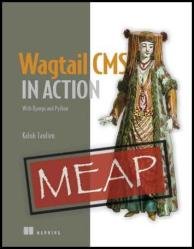 Wagtail CMS in Action With Django and Python (MEAP v4)