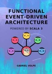 Functional Event-Driven Architecture : Powered by Scala 3