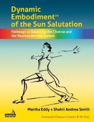 Dynamic Embodiment of the Sun Salutation: Pathways to Balancing the Chakras and the Neuroendocrine System