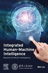 Integrated Human-Machine Intelligence: Beyond Artificial Intelligence