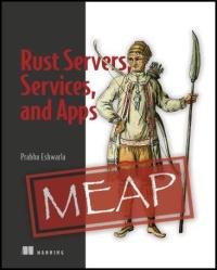 Rust Servers, Services, and Apps (MEAP v13)