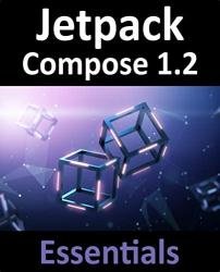 Jetpack Compose 1.2 Essentials: Developing Android Apps with Jetpack Compose 1.2, Android Studio, and Kotlin