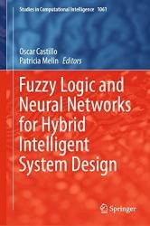 Fuzzy Logic and Neural Networks for Hybrid Intelligent System Design