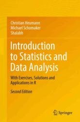 Introduction to Statistics and Data Analysis: With Exercises, Solutions and Applications in R, 2nd Edition