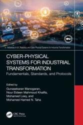 Cyber-Physical Systems for Industrial Transformation Fundamentals, Standards, and Protocols