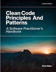 Clean Code Principles And Patterns : A Software Practitioner's Handbook