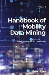 Handbook of Mobility Data Mining, Volume 2: Mobility Analytics and Prediction