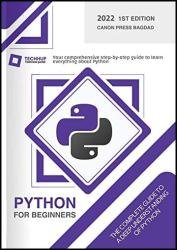 Python for beginners: Your comprehensive step-by-step guide to learn everything about Python