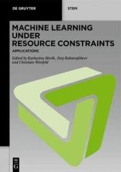 Machine Learning under Resource Constraints, Vol. 1-3